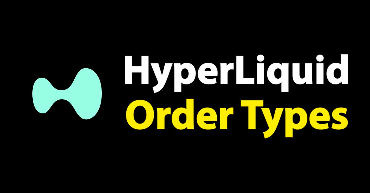 HyperLiquid Order Types Explained: A Guide For Beginners